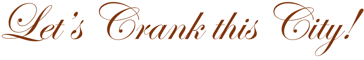 Lets Crank This City!